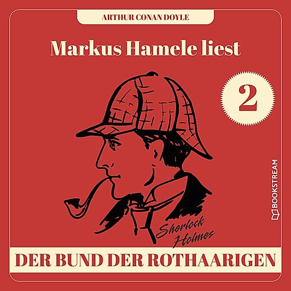 Markus Hamele liest Sherlock Holmes - 2 - Der Bund der Rothaarigen, Sir Arthur Conan Doyle