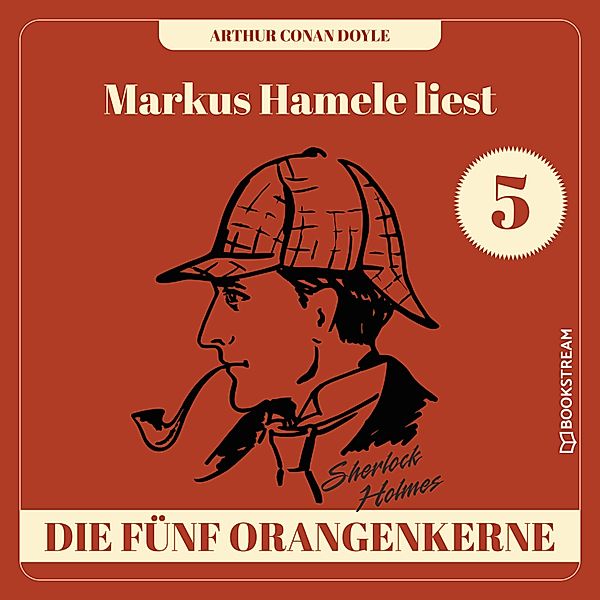 Markus Hamele liest Sherlock Holmes - 5 - Die fünf Orangenkerne, Sir Arthur Conan Doyle