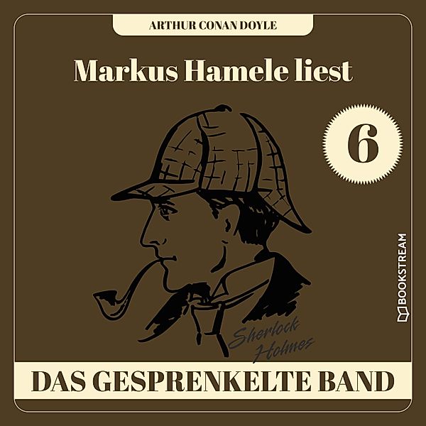 Markus Hamele liest Sherlock Holmes - 6 - Das gesprenkelte Band, Sir Arthur Conan Doyle