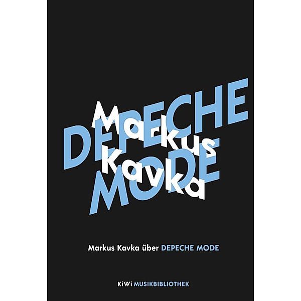 Markus Kavka über Depeche Mode / KiWi Musikbibliothek Bd.9, Markus Kavka