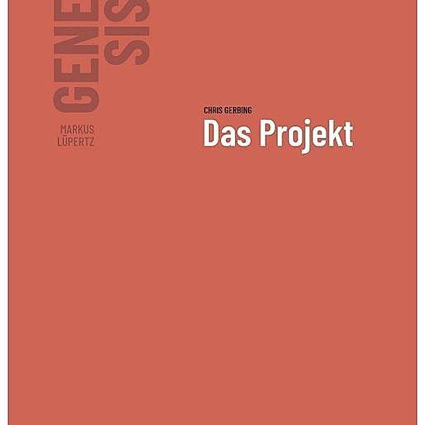 Markus Lüpertz - GENESIS Das Projekt. Band I, Chris Gerbing, Armin Klein, Klaus Gaßner