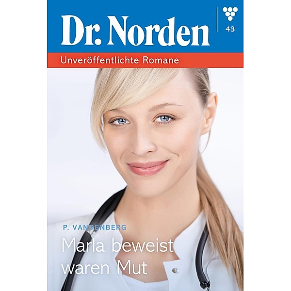 Marla beweist wahren Mut / Dr. Norden - Unveröffentlichte Romane Bd.43, Patricia Vandenberg