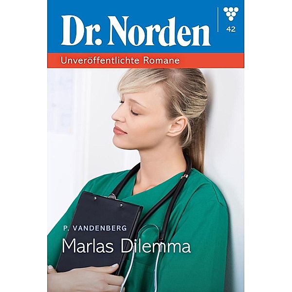 Marlas Dilemma / Dr. Norden - Unveröffentlichte Romane Bd.42, Patricia Vandenberg