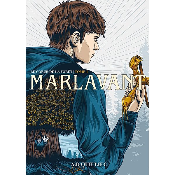 Marlavant Le coeur de la forêt Tome 1 / Marlavant Bd.1, A. D Quilliec