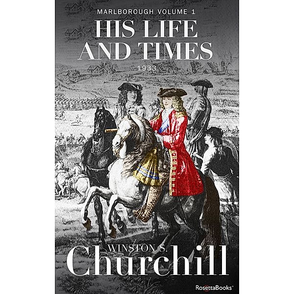 Marlborough: His Life and Times, 1933 / Marlborough: His Life and Times, Winston S. Churchill