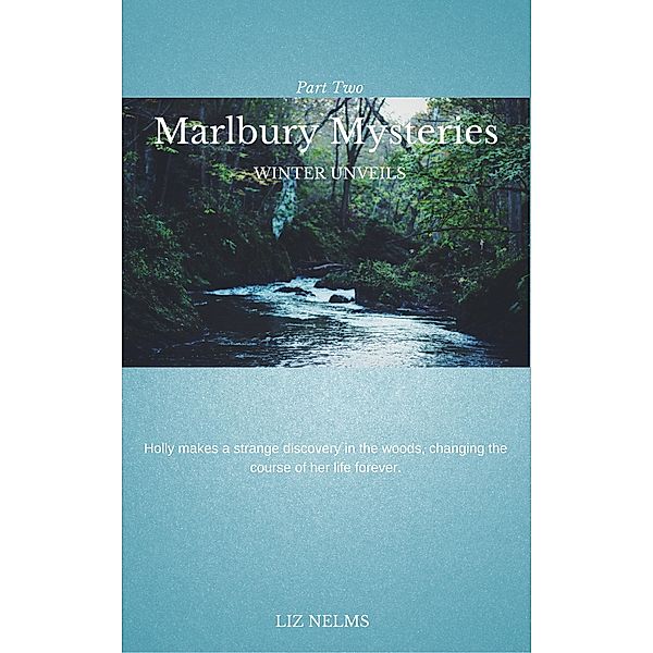 Marlbury Mysteries Winter Unveils: Part Two, Liz Nelms