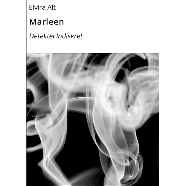 Marleen / Detektei Indiskret Bd.4, Elvira Alt