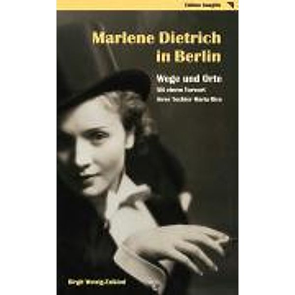 Marlene Dietrich in Berlin - Wege und Orte, Birgit Wetzig-Zalkind