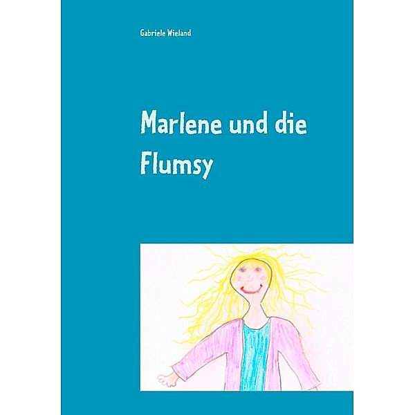 Marlene und die Flumsy, Gabriele Wieland