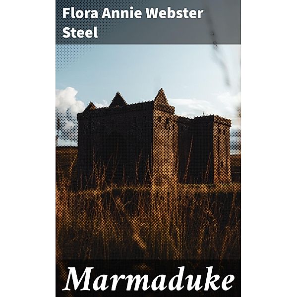 Marmaduke, Flora Annie Webster Steel