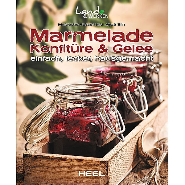 Marmelade, Konfitüre & Gelee einfach, lecker, hausgemacht, Minouche Pastier, Aglaé Blin