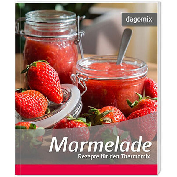 Marmelade - Rezepte für den Thermomix, Andrea Dargewitz, Gabriele Dargewitz