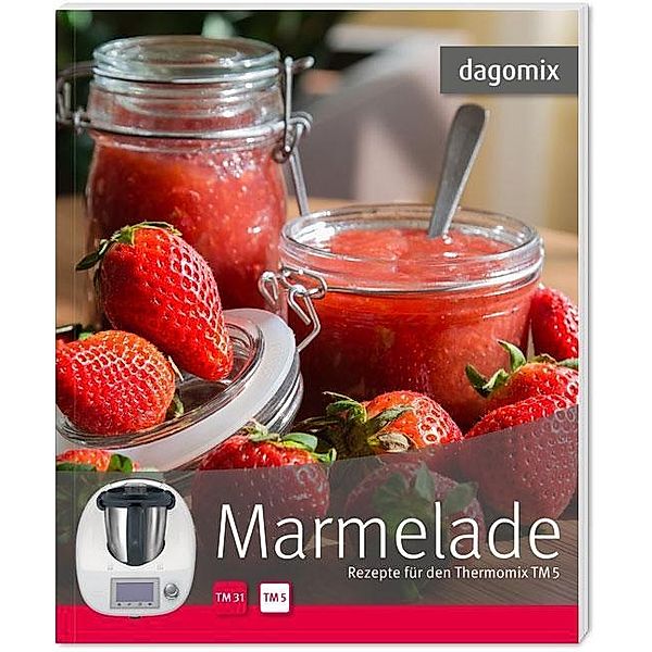 Marmelade Rezepte für den Thermomix TM5, Andrea Dargewitz, Gabriele Dargewitz