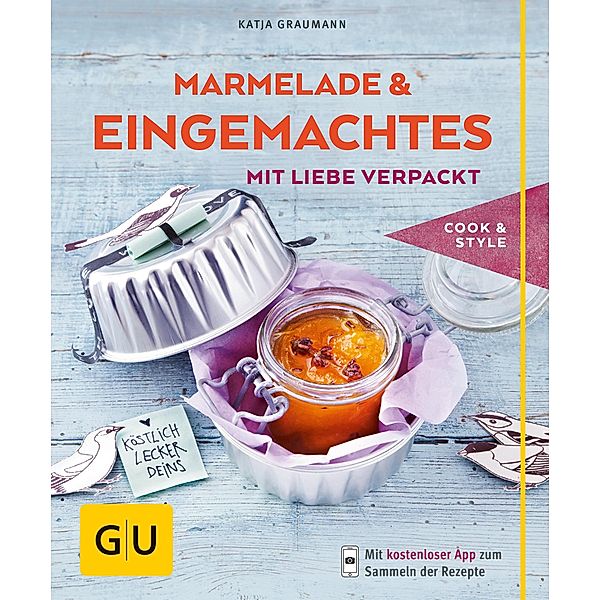 Marmeladen & Eingemachtes mit Liebe verpackt / GU cook & style, Katja Graumann