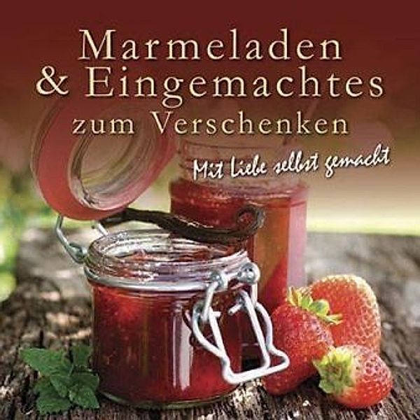 Marmeladen & Eingemachtes zum Verschenken