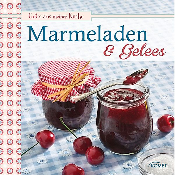 Marmeladen & Gelees / Gutes aus meiner Küche