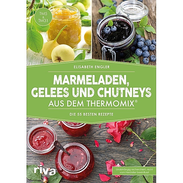 Marmeladen, Gelees und Chutneys aus dem Thermomix®, Elisabeth Engler