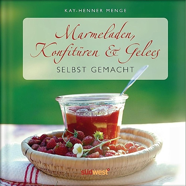 Marmeladen, Konfitüren & Gelees selbst gemacht, Kay-Henner Menge