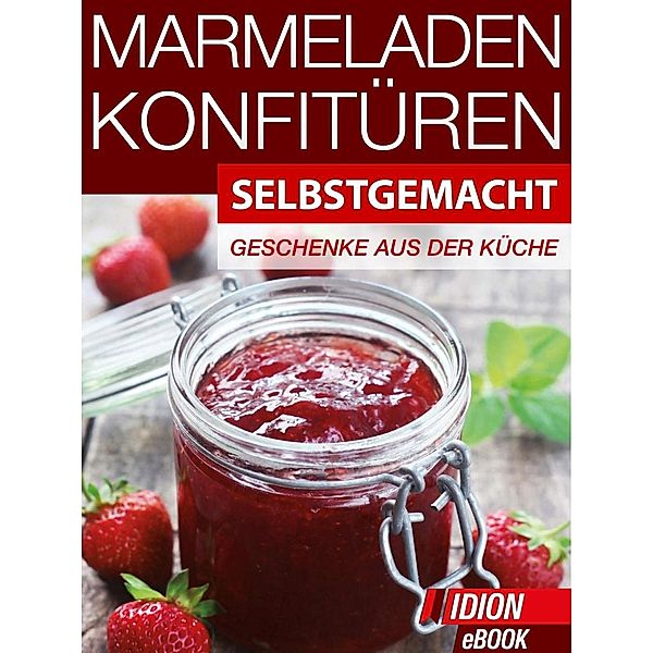 Marmeladen & Konfitüren - Selbstgemacht, Red. Serges Verlag