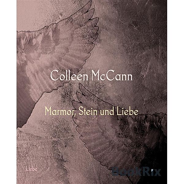 Marmor, Stein und Liebe, Colleen McCann