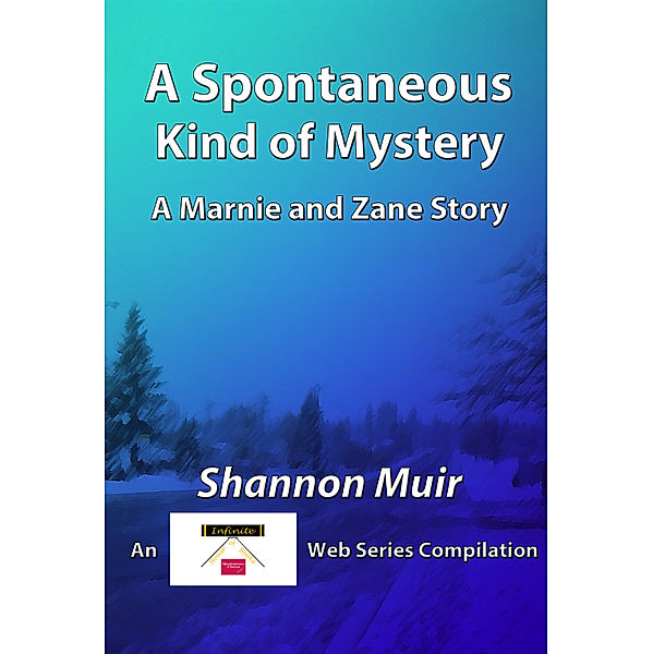 Marnie and Zane's Spontaneous Choices: A Spontaneous Kind of Mystery: A Marnie and Zane Story, Shannon Muir