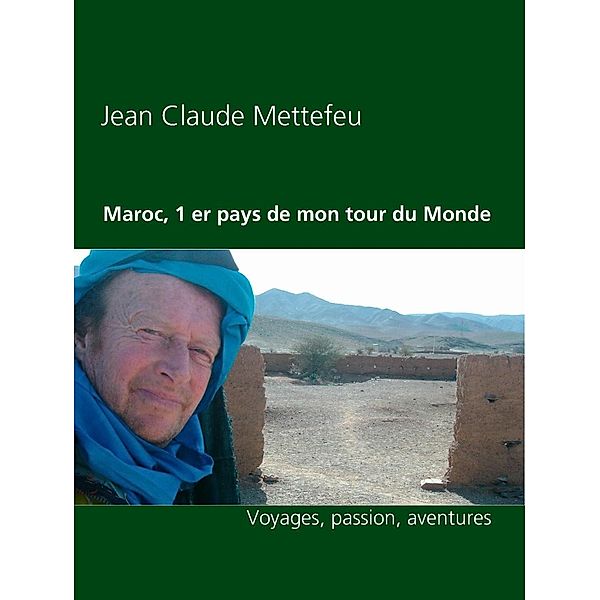 Maroc, 1 er pays de mon tour du Monde, Jean Claude Mettefeu