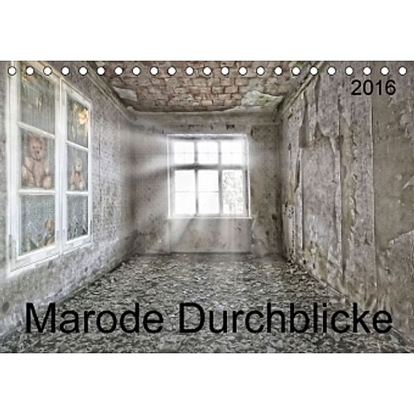 Marode Durchblicke (Tischkalender 2016 DIN A5 quer), SchnelleWelten