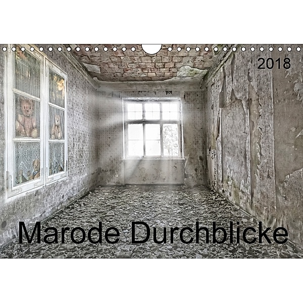 Marode Durchblicke (Wandkalender 2018 DIN A4 quer), SchnelleWelten