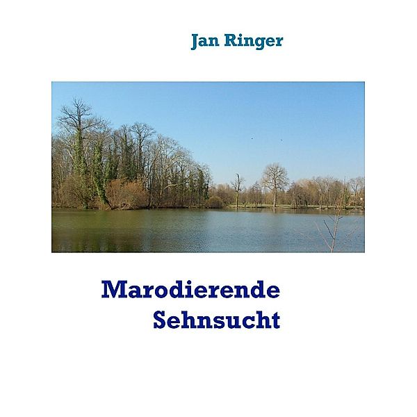 Marodierende Sehnsucht, Jan Ringer