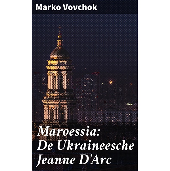 Maroessia: De Ukraineesche Jeanne D'Arc, Marko Vovchok
