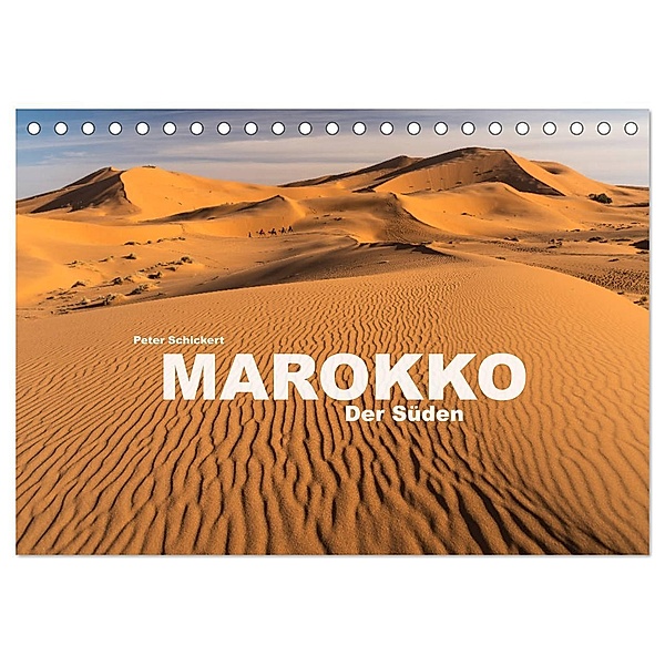 Marokko - Der Süden (Tischkalender 2024 DIN A5 quer), CALVENDO Monatskalender, Peter Schickert