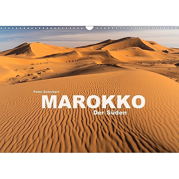 Marokko - Der Süden (Wandkalender 2021 DIN A3 quer), Peter Schickert