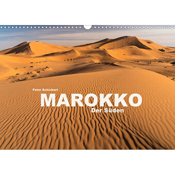 Marokko - Der Süden (Wandkalender 2022 DIN A3 quer), Peter Schickert