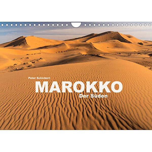 Marokko - Der Süden (Wandkalender 2022 DIN A4 quer), Peter Schickert