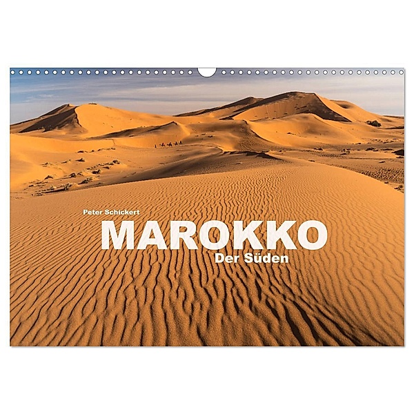 Marokko - Der Süden (Wandkalender 2024 DIN A3 quer), CALVENDO Monatskalender, Peter Schickert