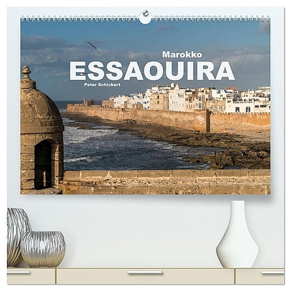 Marokko - Essaouira (hochwertiger Premium Wandkalender 2025 DIN A2 quer), Kunstdruck in Hochglanz, Calvendo, Peter Schickert