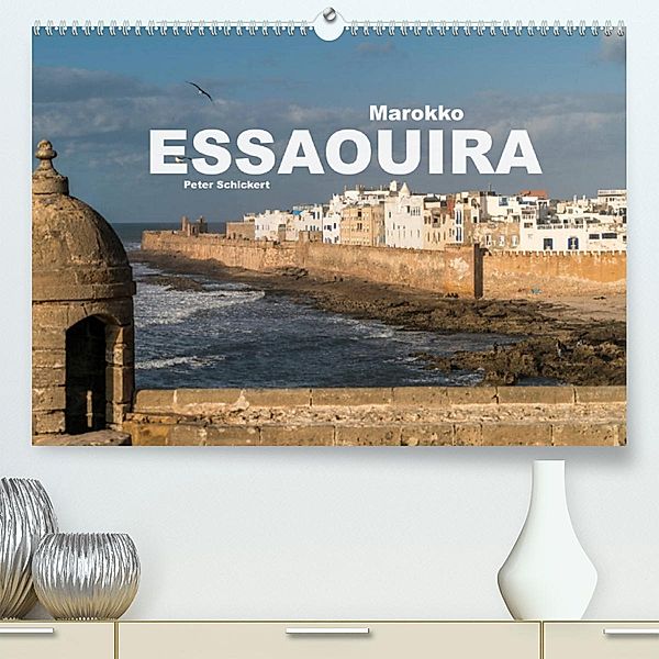 Marokko - Essaouira (Premium, hochwertiger DIN A2 Wandkalender 2023, Kunstdruck in Hochglanz), Peter Schickert