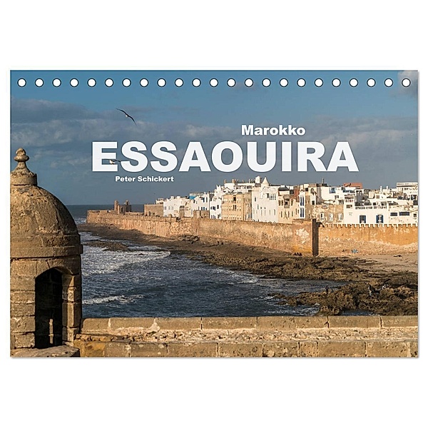 Marokko - Essaouira (Tischkalender 2024 DIN A5 quer), CALVENDO Monatskalender, Peter Schickert