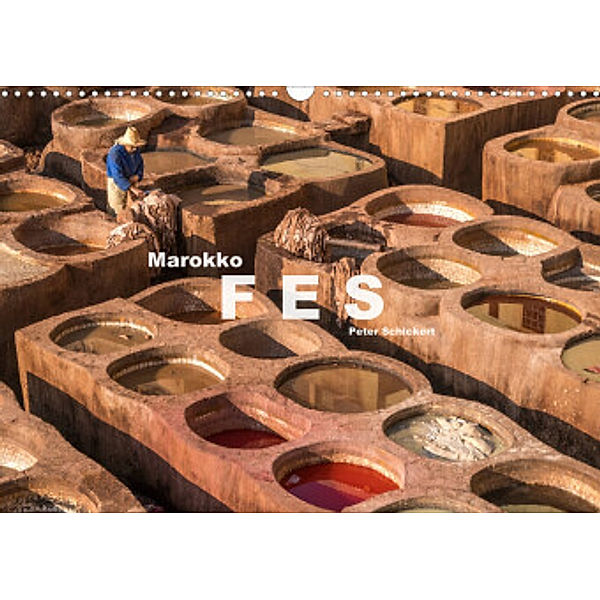 Marokko - Fes (Wandkalender 2022 DIN A3 quer), Peter Schickert