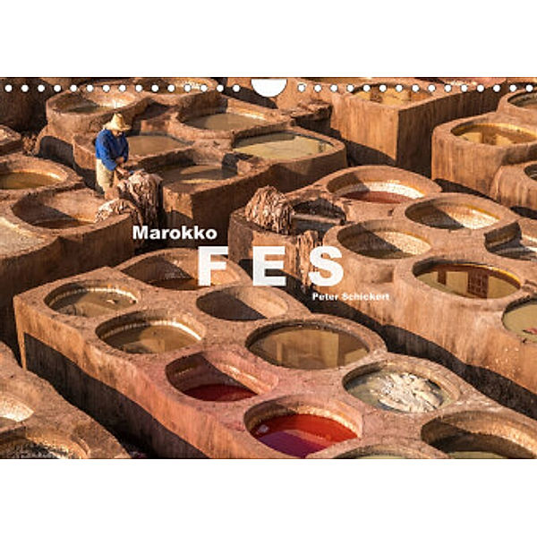Marokko - Fes (Wandkalender 2022 DIN A4 quer), Peter Schickert