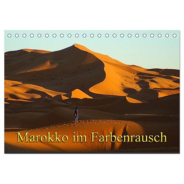 Marokko im Farbenrausch (Tischkalender 2024 DIN A5 quer), CALVENDO Monatskalender, Erika Müller