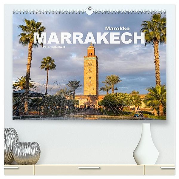 Marokko - Marrakesch (hochwertiger Premium Wandkalender 2025 DIN A2 quer), Kunstdruck in Hochglanz, Calvendo, Peter Schickert