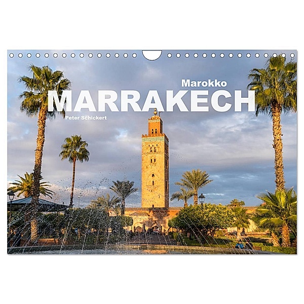 Marokko - Marrakesch (Wandkalender 2024 DIN A4 quer), CALVENDO Monatskalender, Peter Schickert