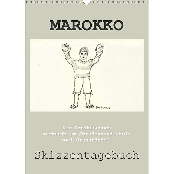 MAROKKO SKIZZENTAGEBUCH (Wandkalender 2019 DIN A3 hoch)