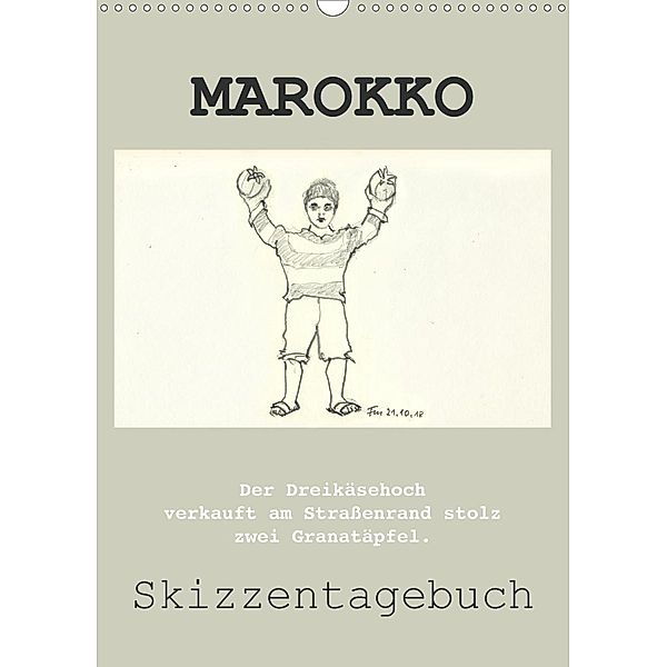 MAROKKO SKIZZENTAGEBUCH (Wandkalender 2020 DIN A3 hoch)