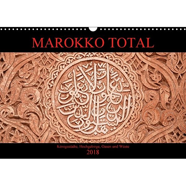 Marokko total (Wandkalender 2018 DIN A3 quer), Nicolette Berns