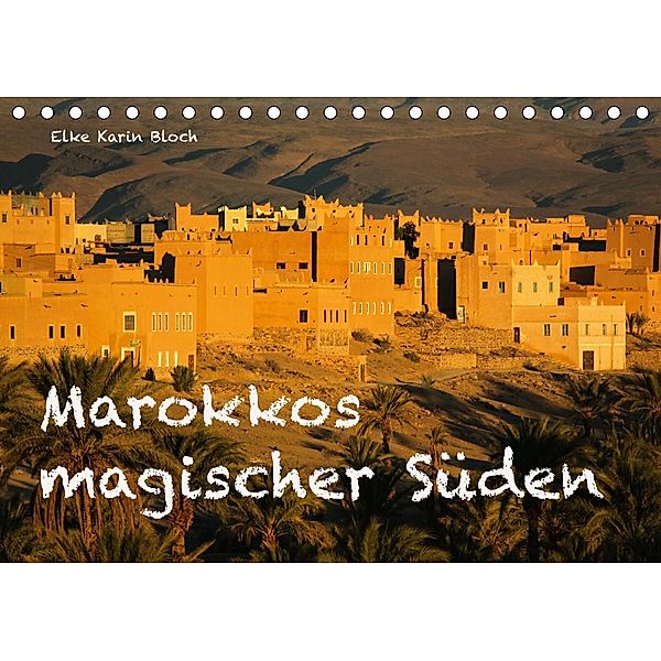 Marokkos magischer Süden (Tischkalender 2021 DIN A5 quer), © Elke Karin Bloch