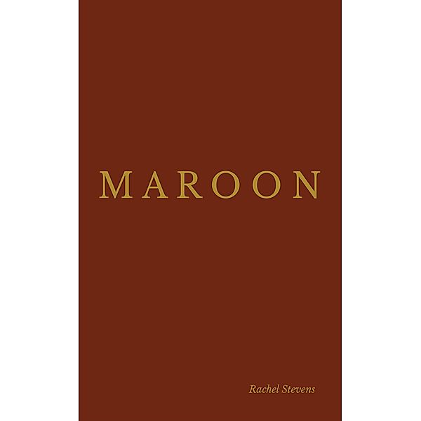 Maroon / Maroon Bd.1, Rachel Stevens