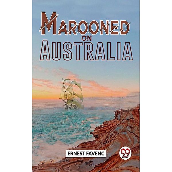 Marooned On Australia, Ernest Favenc