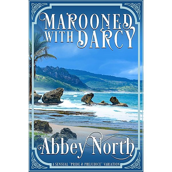 Marooned With Darcy: A Sensual Pride & Prejudice Variation, Abbey North